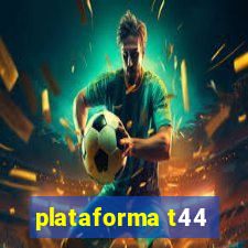 plataforma t44